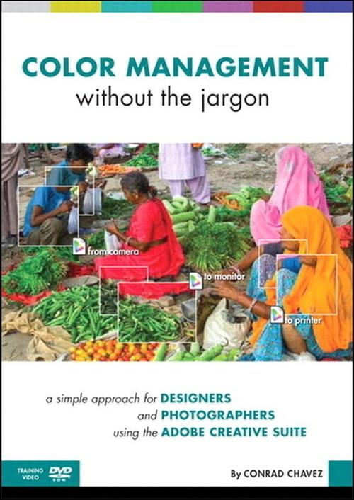 Oreilly - Color Management without the Jargon: A Simple Approach for Designers and Photographers Using the Adobe Creative Suite, Online Vi - 9780321703231