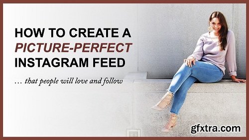 How to Create a Picture-Perfect Instagram Feed That People Will Love (and Follow!)