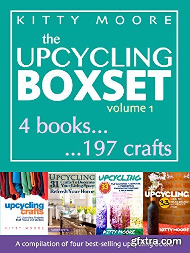 Upcycling Crafts: A Compilation of 197 Popular Upcycling Crafts for Beginners
