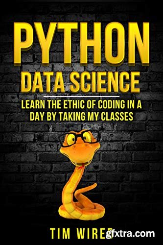 Python Data Science: Learn the Ethics of Coding in a Day by Taking My Classes
