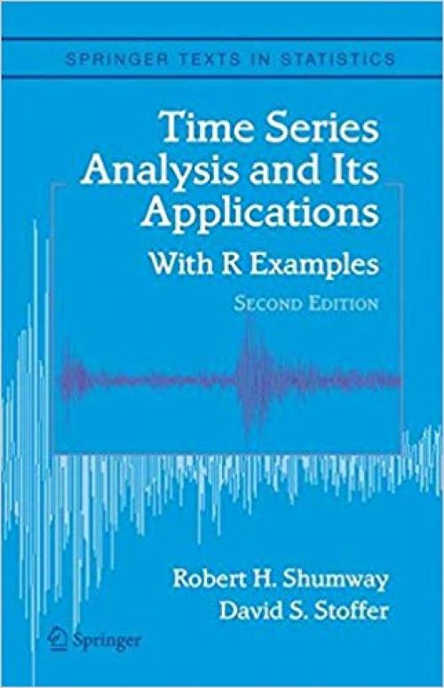 Time Series Analysis and Its Applications: With R Examples (Springer Texts in Statistics) - 0387293175