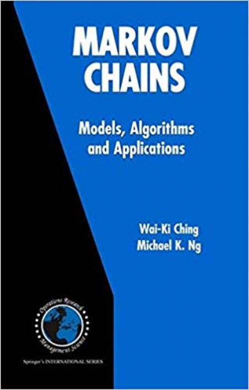 Markov Chains: Models, Algorithms and Applications (International Series in Operations Research & Management Science) - 0387293353