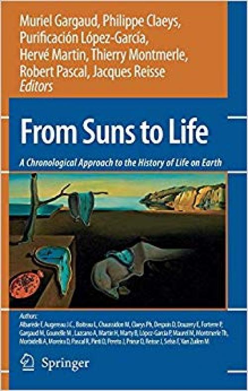 From Suns to Life: A Chronological Approach to the History of Life on Earth - 0387450823
