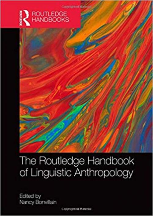 The Routledge Handbook of Linguistic Anthropology (Routledge Handbooks in Linguistics) - 0415834104