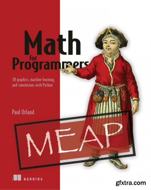 Math for Programmers: 3D graphics, machine learning, and simulations with Python