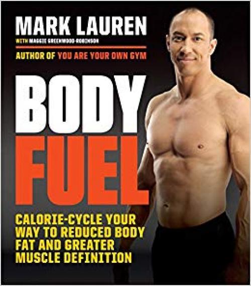 Body Fuel: Calorie-Cycle Your Way to Reduced Body Fat and Greater Muscle Definition - 0553394959