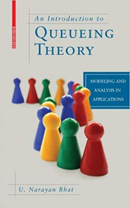 An Introduction to Queueing Theory: Modeling and Analysis in Applications (Statistics for Industry and Technology) - 0817647244