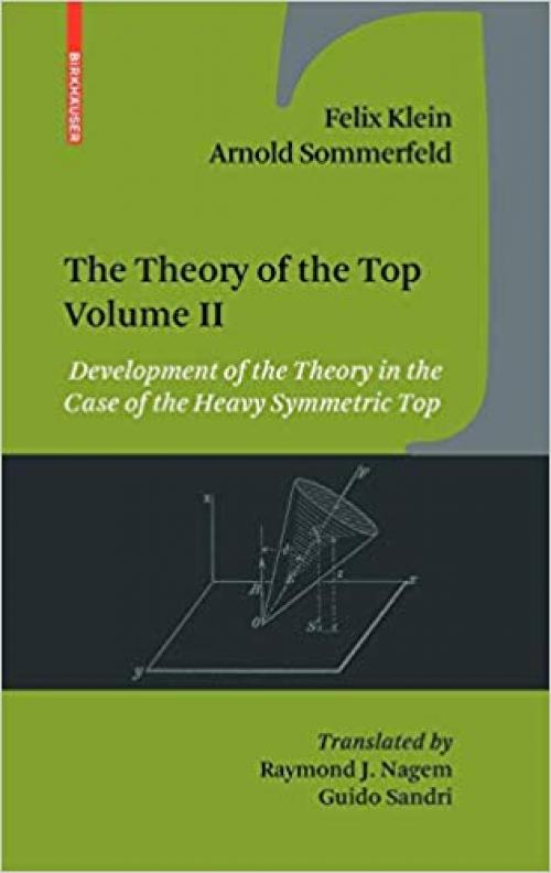 The Theory of the Top. Volume II: Development of the Theory in the Case of the Heavy Symmetric Top - 0817648240