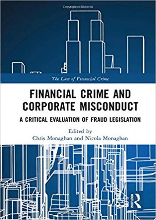 Financial Crime and Corporate Misconduct: A Critical Evaluation of Fraud Legislation (The Law of Financial Crime) - 1138557099