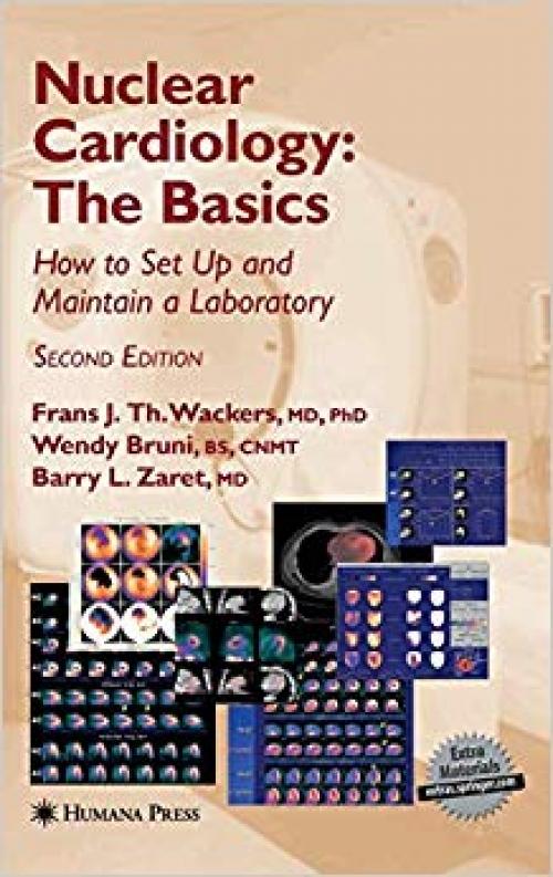 Nuclear Cardiology, The Basics: How to Set Up and Maintain a Laboratory (Contemporary Cardiology) - 1588299244
