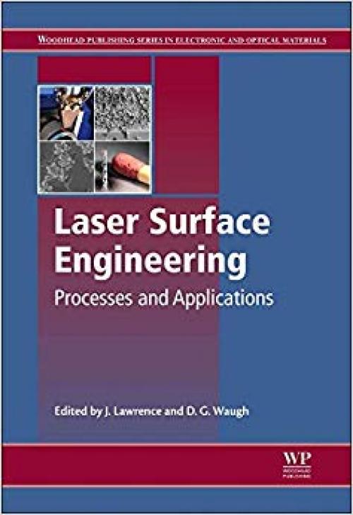 Laser Surface Engineering: Processes and Applications (Woodhead Publishing Series in Metals and Surface Engineering) - 1782420746