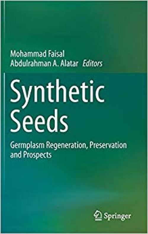 Synthetic Seeds: Germplasm Regeneration, Preservation and Prospects - 3030246302