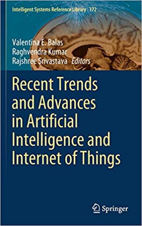 Recent Trends and Advances in Artificial Intelligence and Internet of Things (Intelligent Systems Reference Library) - 3030326438
