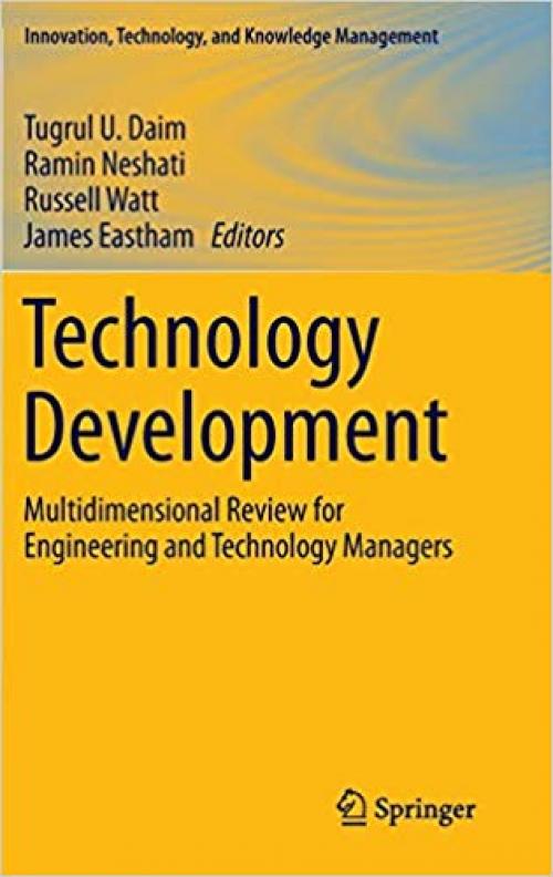 Technology Development: Multidimensional Review for Engineering and Technology Managers (Innovation, Technology, and Knowledge Management) - 3319056506