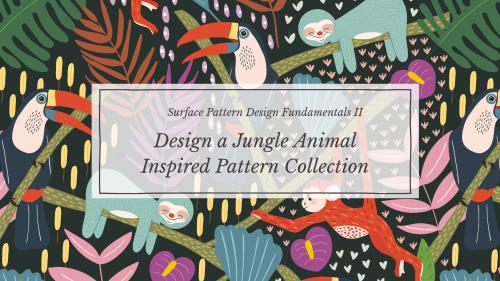 SkillShare - Surface Pattern Design Fundamentals II - Design a Jungle Animal Inspired Pattern Collection - 1940312319