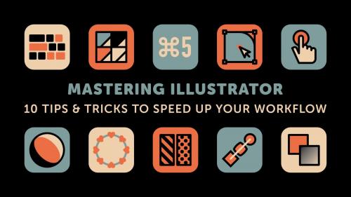 SkillShare - Mastering Illustrator: 10 Tips & Tricks to Speed Up Your Workflow