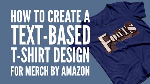 SkillShare - How To Create A Text-Based T-Shirt Design For Merch By Amazon - 1023515558