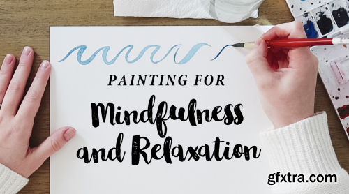  Watercolor Painting for Mindfulness and Relaxation: Creative Self Care 2.0