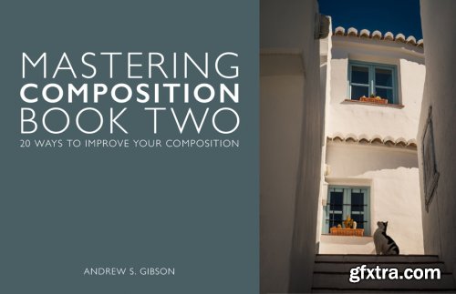  Mastering Composition Book Two with Andrew S. Gibson