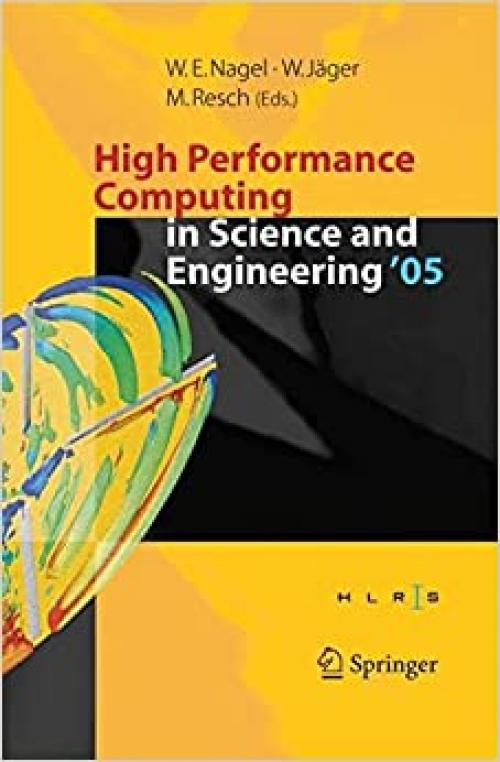 High Performance Computing in Science and Engineering ' 05: Transactions of the High Performance Computing Center, Stuttgart (HLRS) 2005 - 3540283773