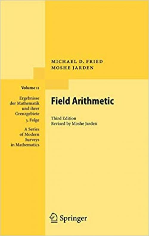 Field Arithmetic (Ergebnisse der Mathematik und ihrer Grenzgebiete. 3. Folge / A Series of Modern Surveys in Mathematics) - 3540772693