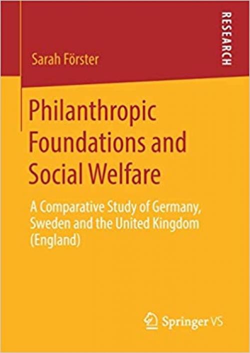 Philanthropic Foundations and Social Welfare: A Comparative Study of Germany, Sweden and the United Kingdom (England) - 3658284986