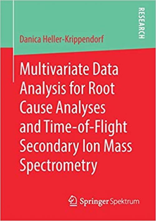 Multivariate Data Analysis for Root Cause Analyses and Time-of-Flight Secondary Ion Mass Spectrometry - 365828501X