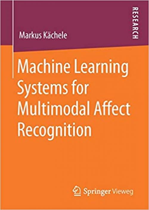 Machine Learning Systems for Multimodal Affect Recognition - 3658286733