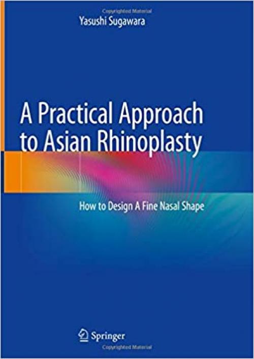 A Practical Approach to Asian Rhinoplasty: How to Design A Fine Nasal Shape - 4431568832