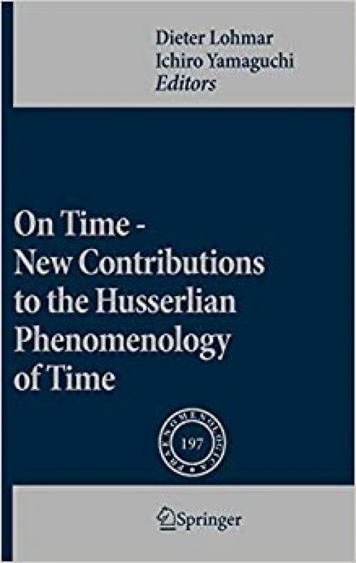 On Time - New Contributions to the Husserlian Phenomenology of Time (Phaenomenologica) - 9048187656