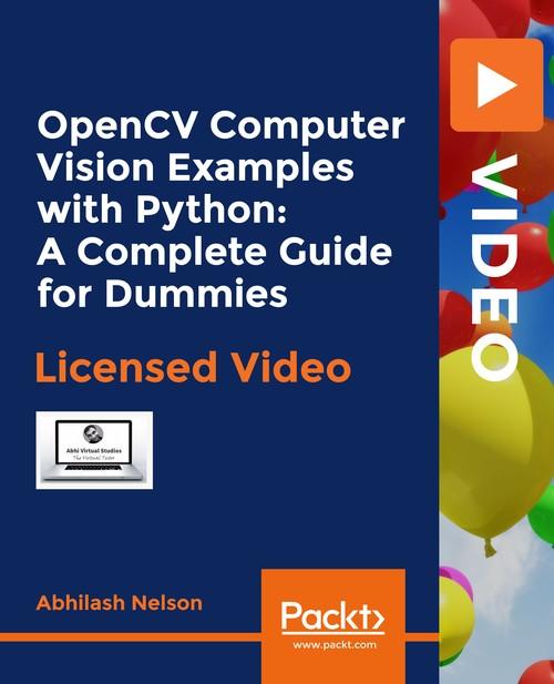 Oreilly - OpenCV Computer Vision Examples with Python: A Complete Guide for Dummies - 9781838820817