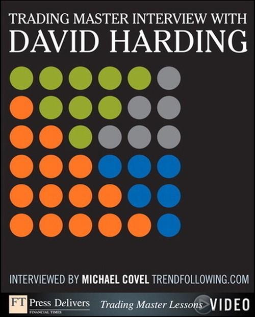 Oreilly - Trading Master Interview with David Harding: Investing Principles and Trading Techniques from a Trend Following Master - 9780132618113
