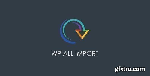 WP All Import Pro v4.6.0 / v4.6.1-beta-2.0 - Plugin Import XML or CSV File For WordPress