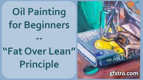 Oil Painting For Beginners Fat Over Lean Principle GFxtra