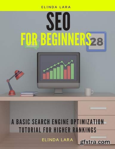 Seo For Beginners: A Basic Search Engine Optimization Tutorial for Higher Rankings