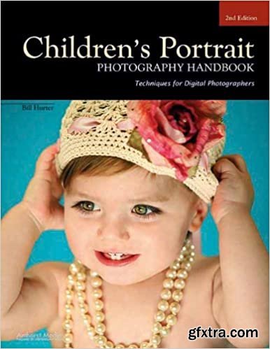 Children\'s Portrait Photography Handbook: Techniques for Digital Photographers Ed 2