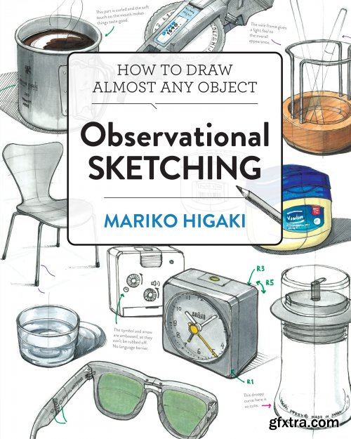 Observational Sketching: Hone Your Artistic Skills by Learning How to Observe and Sketch Everyday Objects