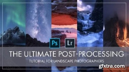 Post Processing Vol3 - Ultimate Photo Editing Masterclass for your Landscape and Nature Photography