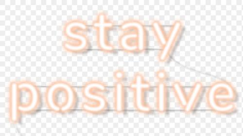 Stay positive neon word transparent png - 2094111