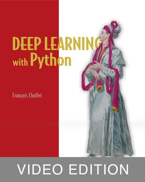 Oreilly - Deep Learning with Python Video Edition - 9781617294433VE