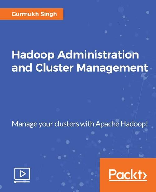 Oreilly - Hadoop Administration and Cluster Management - 9781787120037