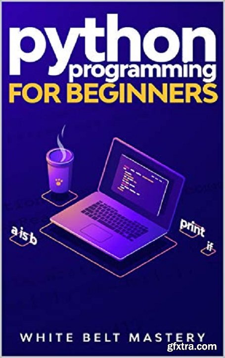 Python Programming for beginners: Learn Python in a step by step approach, Complete practical crash course to learn Python coding