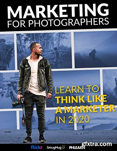Marketing for photographers: Learn to think like a marketer in 2020
