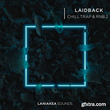 Laniakea Sounds Laidback Chill Trap & RnB 2 WAV-FLARE