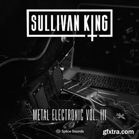 Splice Sounds Sullivan King Metal Electronic Vol 3 WAV