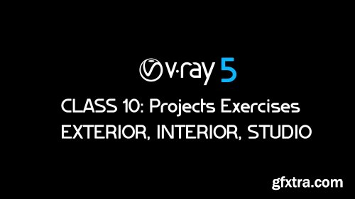  Vray 5 Class 10 : Exterior, Interior and Studio Scene