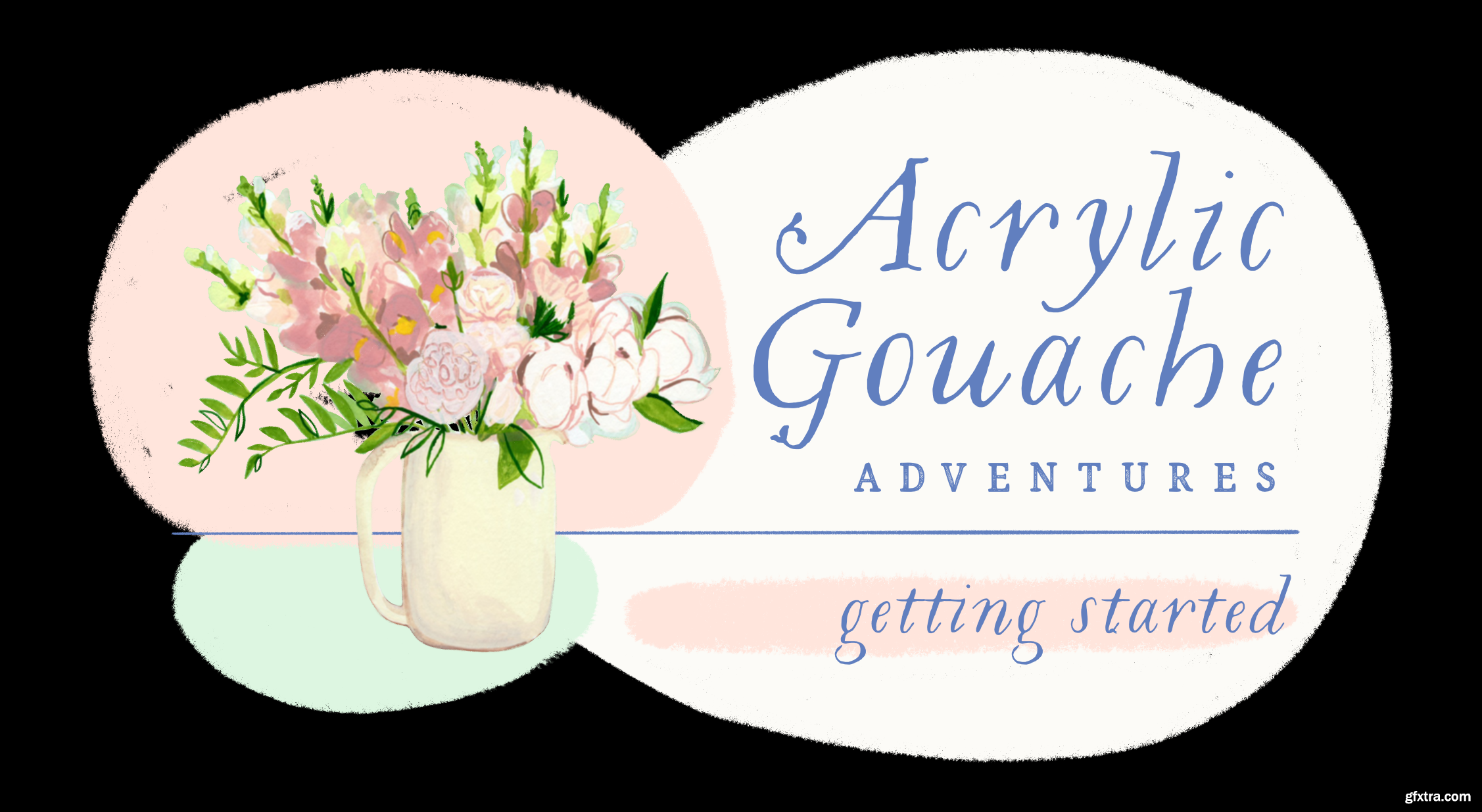 Acrylic Gouache Adventures Getting Started GFxtra