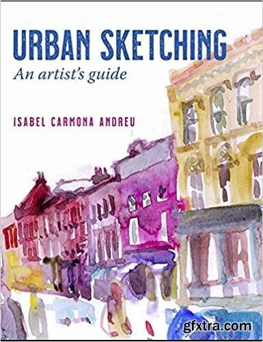 Urban Sketching: An Artist\'s Guide