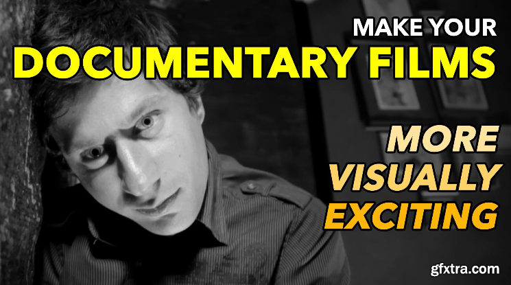 Make Your Documentary Films More Visually Exciting GFxtra