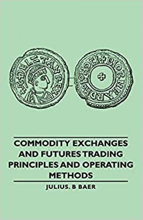  Commodity Exchanges and Futures Trading - Principles and Operating Methods 